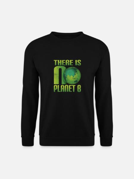 There is no Planet B - Umweltschutz Klimaschutz - Unisex Pullover - Schwarz