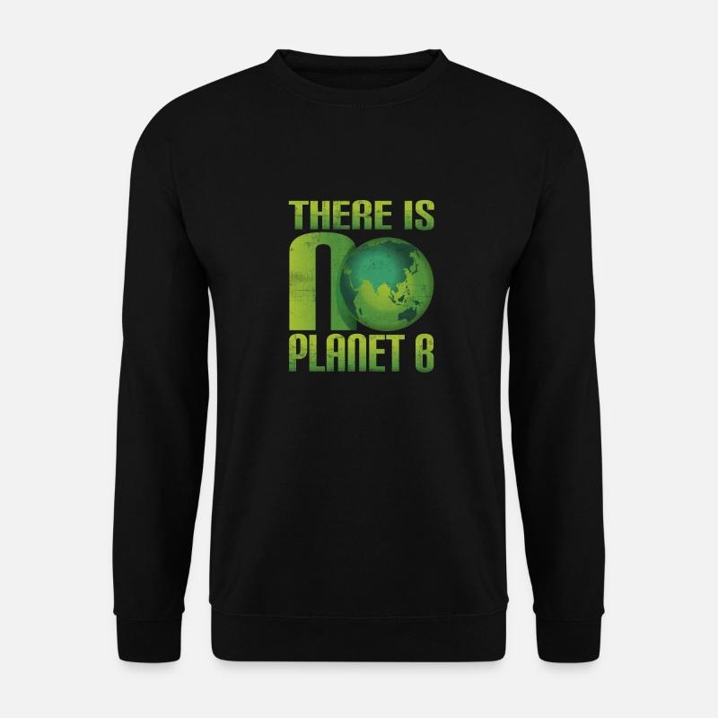 There is no Planet B - Umweltschutz Klimaschutz - Unisex Pullover - Schwarz