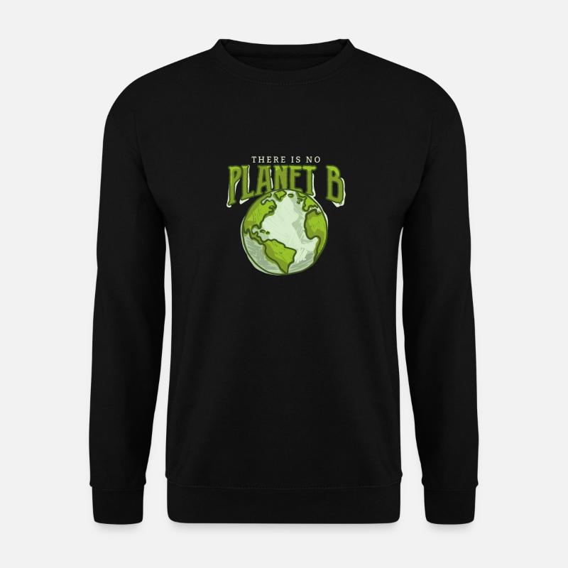 There is no Planet B - Umweltschutz Klimaschutz - Unisex Pullover - Schwarz