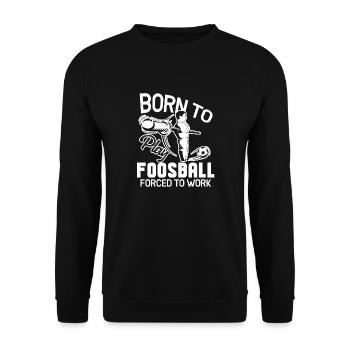 Tischfußball Geboren, um Tischfußball zu spielen - Unisex Pullover - Schwarz - Vorne - Alina (178cm) & Michal (187cm)