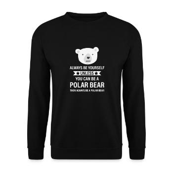 Soyez toujours vous-même à moins que vous ne puissiez être un ours polaire - Sweat-shirt Unisexe - noir - Devant - Alina (178cm) & Michal (187cm)