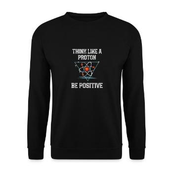 Funny Science Physics Think Like A Proton Be - Unisex Sweatshirt - black - Front - Alina (178cm) & Michal (187cm)