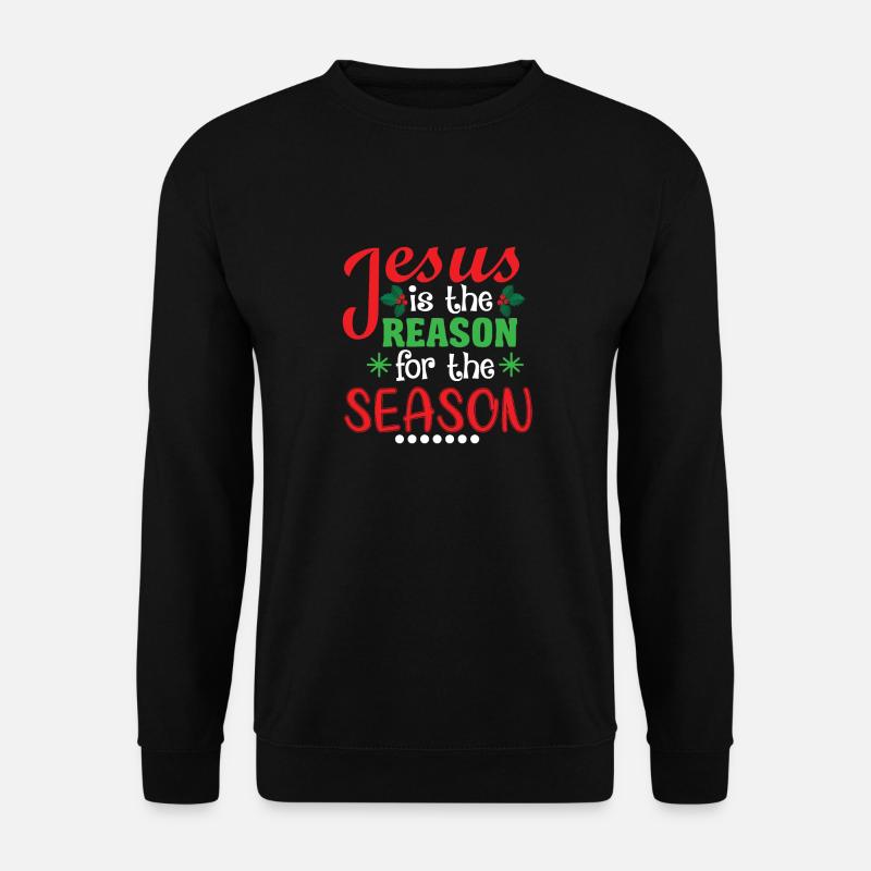 Jesus is the reason - Unisex Sweatshirt - black