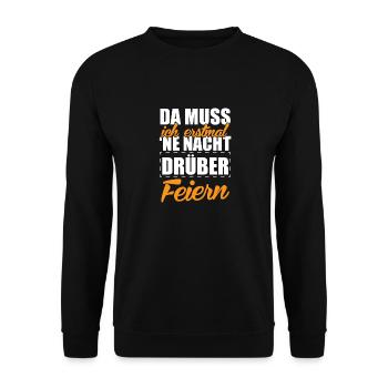 Da muss ich erstmal ne Nacht drüber feiern! - Unisex Pullover - Schwarz - Vorne - Alina (178cm) & Michal (187cm)