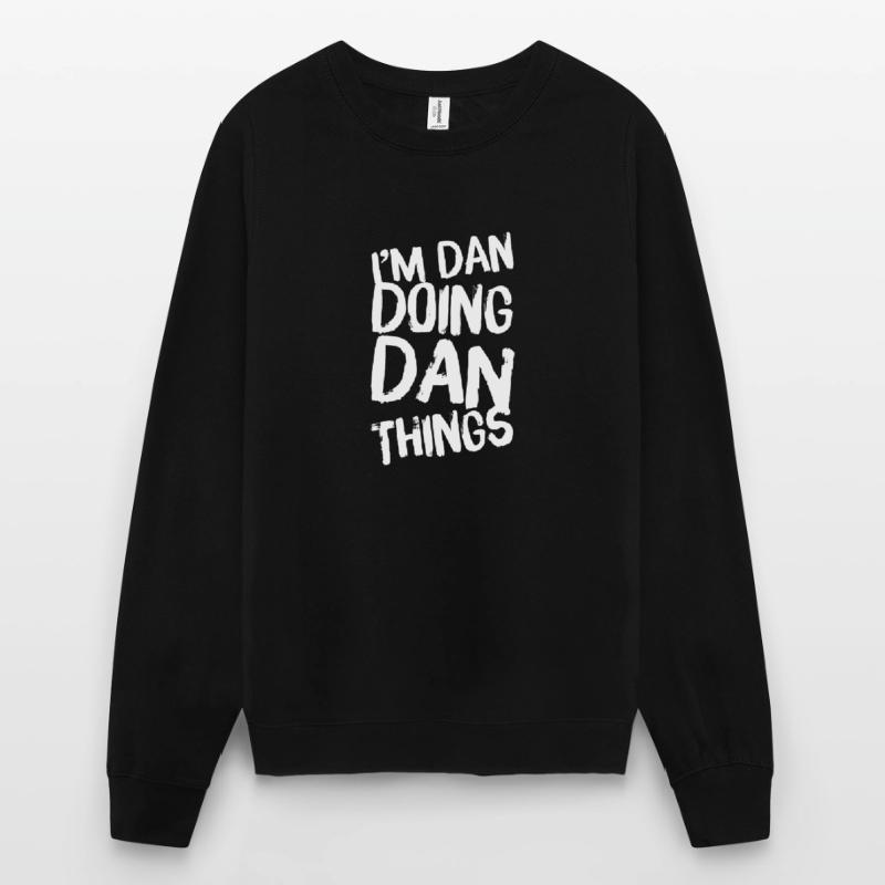 Funny Dan Doing Dan Things Daniel Name Unique Gift Unisex Sweatshirt