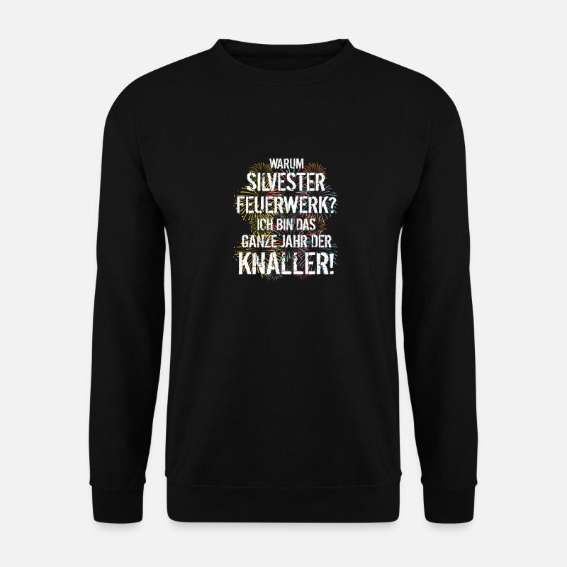 Pyrotechnik Silvester Spruch Feuerwerk Party - Unisex Pullover - Schwarz