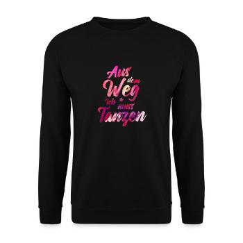 Aus dem Weg Ich muss Tanzen Tänzerin Geschenkidee - Unisex Pullover - Schwarz - Vorne - Alina (178cm) & Michal (187cm)