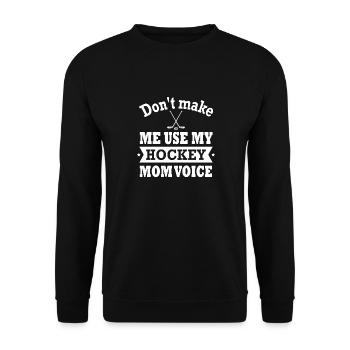 Don't Make Me Use My Hockey Mom Voice - Sweat-shirt Unisexe - noir - Devant - Alina (178cm) & Michal (187cm)