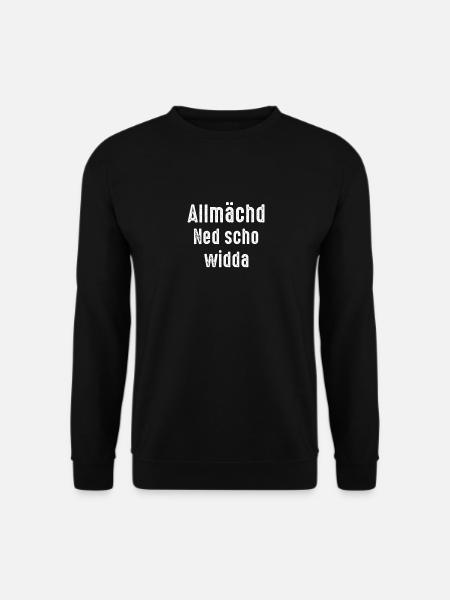 Fränkisch Dialekt lustig Allmächd ned scho widda - Unisex Pullover - Schwarz