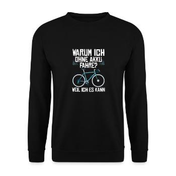 Warum Ich ohne Akku Fahre? Weil Ich Es Kann! - Unisex Pullover - Schwarz - Vorne - Alina (178cm) & Michal (187cm)