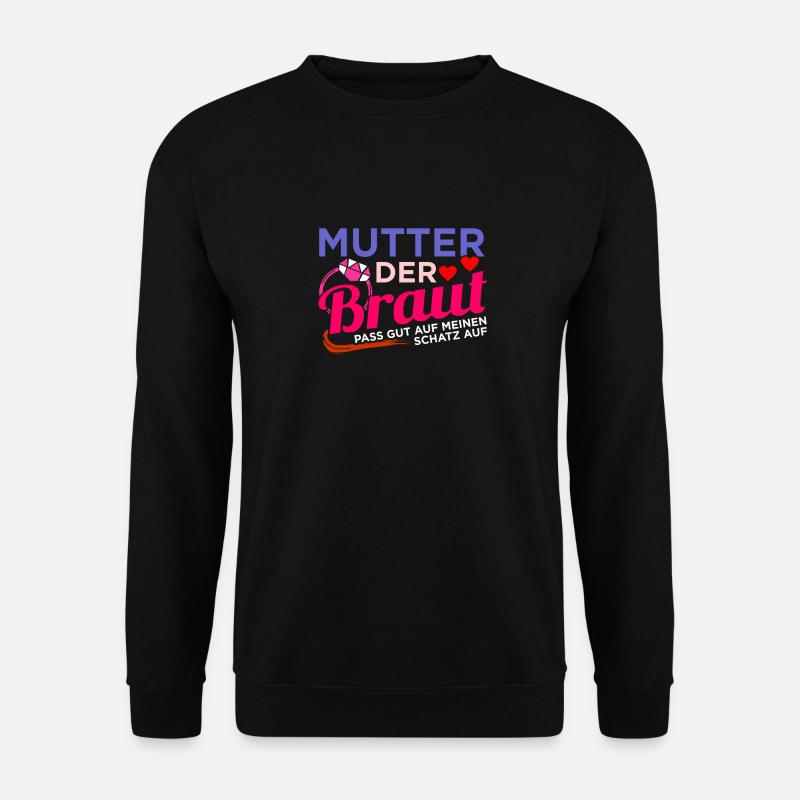 Brautmutter Hochzeit Heirat - Unisex Pullover - Schwarz