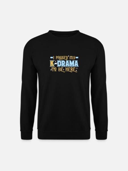 Ich habe mein K-Drama angehalten, um hier zu sein - Unisex Pullover - Schwarz