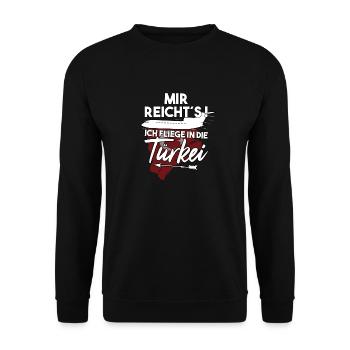 Mir reichts ich fliege in die Türkei Urlaub - Unisex Pullover - Schwarz - Vorne - Alina (178cm) & Michal (187cm)