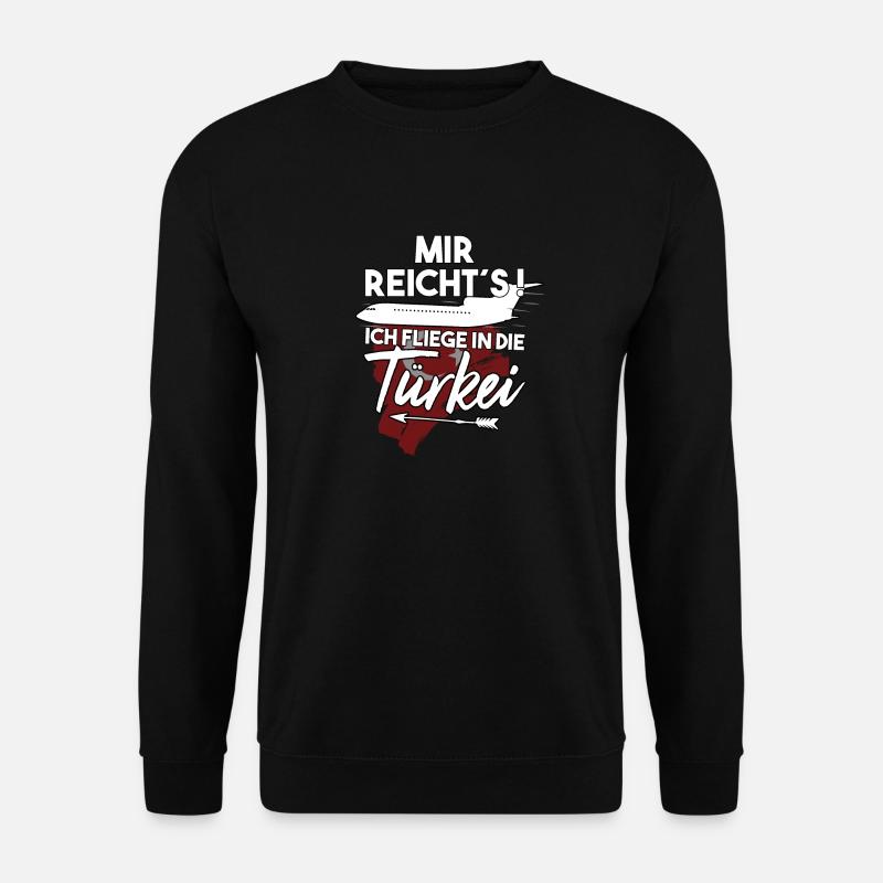 Mir reichts ich fliege in die Türkei Urlaub - Unisex Pullover - Schwarz