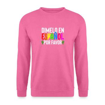Dimelo En Espanol Por Favor - Unisex Sweatshirt - pink - Front