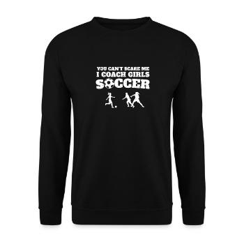 You Can't scare me, I coach girls Soccer, soccer c - Unisex Pullover - Schwarz - Vorne - Alina (178cm) & Michal (187cm)