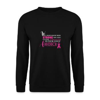 We don't know how strong we are Strength Krebsüber - Unisex Pullover - Schwarz - Vorne - Alina (178cm) & Michal (187cm)