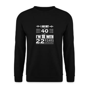 Je n'ai pas 40 ans, j'ai 18 ans et 22 ans d'expérience - Sweat-shirt Unisexe - noir - Devant - Alina (178cm) & Michal (187cm)