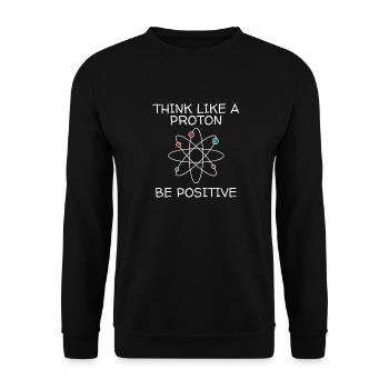 Think Like A Proton Be Positive Science Lover Shir - Unisex Sweatshirt - black - Front - Alina (178cm) & Michal (187cm)