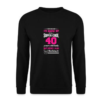 Super Cool 40 Years Old Lady - Unisex Sweatshirt - black - Front - Alina (178cm) & Michal (187cm)