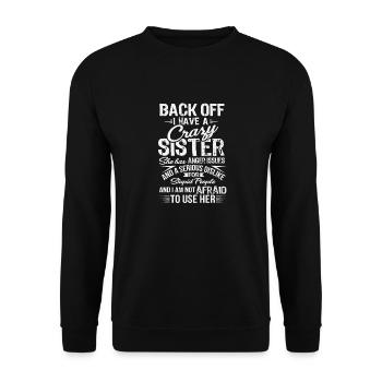 Back Off I Have A Crazy Sister proud brother Shirt - Unisex Sweatshirt - black - Front - Alina (178cm) & Michal (187cm)