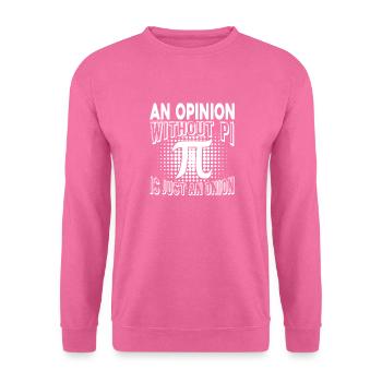 Pi Day Meinung ohne Pi - Unisex Pullover - Pink - Vorne