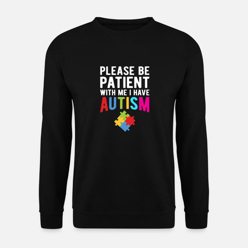 Bitte haben Sie etwas Geduld mit mir Ich habe Autismus - Unisex Pullover - Schwarz