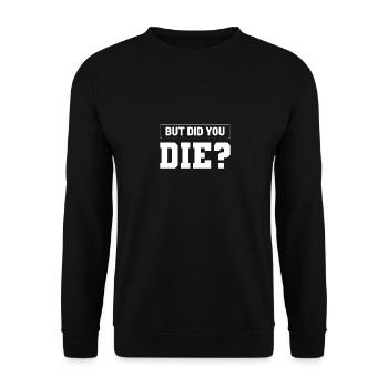 But Did You Die? Fitness Coach oder Trainer Gift - Unisex Pullover - Schwarz - Vorne - Alina (178cm) & Michal (187cm)