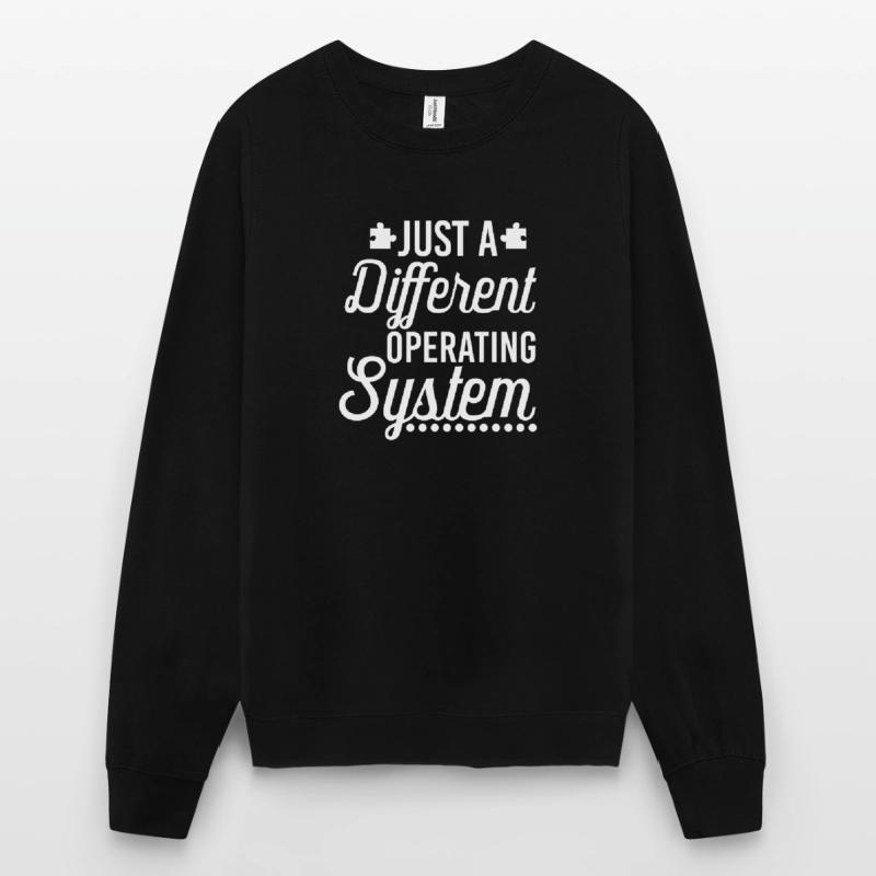 Juste un système d’exploitation différent - Autisme Sweat-shirt Unisexe