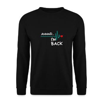 Et je suis de retour. Produit amusant pour les survivants d'une crise cardiaque - Sweat-shirt Unisexe - noir - Devant - Alina (178cm) & Michal (187cm)