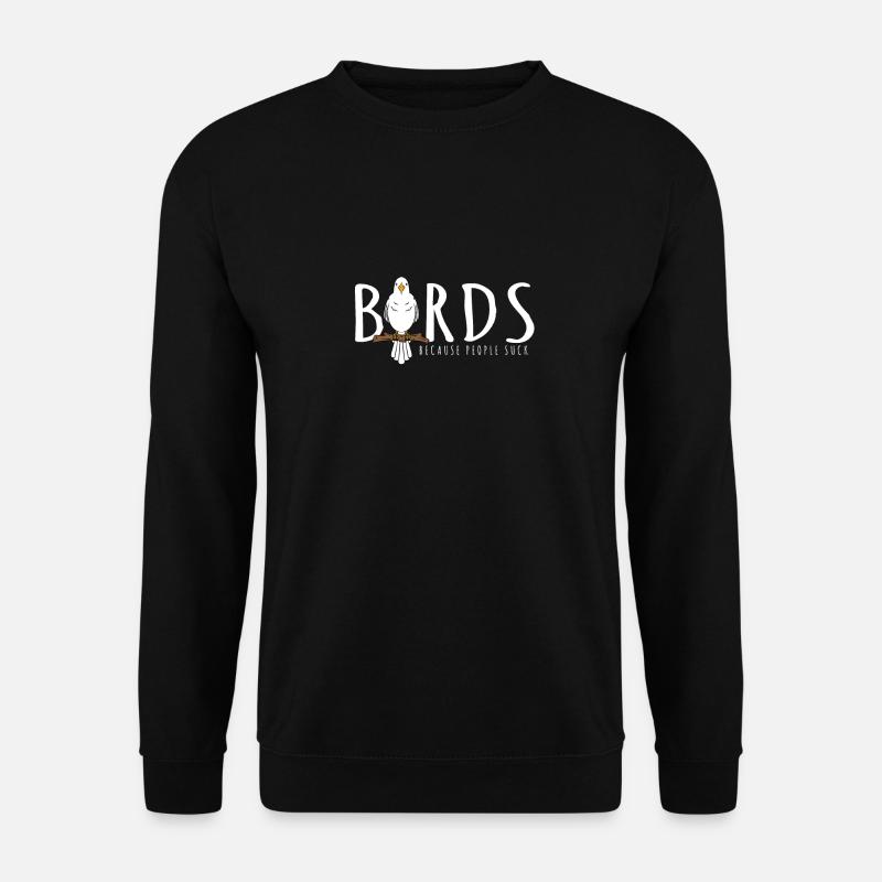Birds Because People Suck - Unisex Sweatshirt - black