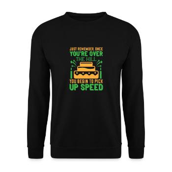 Just remember, once you're over the hill, you begi - Unisex Sweatshirt - black - Front - Alina (178cm) & Michal (187cm)