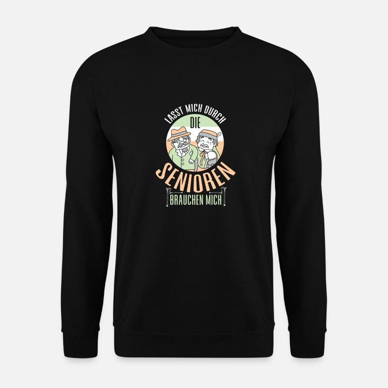 Lasst mich durch die Senioren brauchen mich - Unisex Pullover - Schwarz