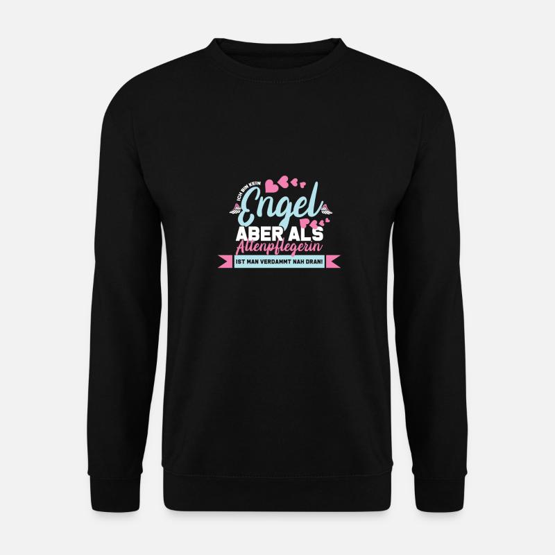 Ich bin kein Engel aber als Altenpflegerin ist man - Unisex Pullover - Schwarz