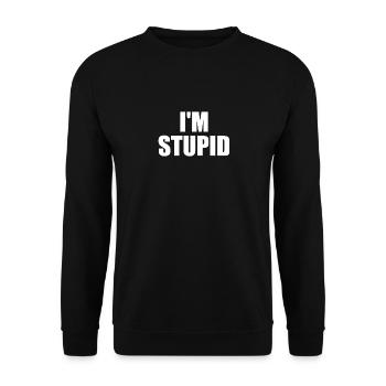 I'm stupid - Unisex Sweatshirt - black - Front - Alina (178cm) & Michal (187cm)