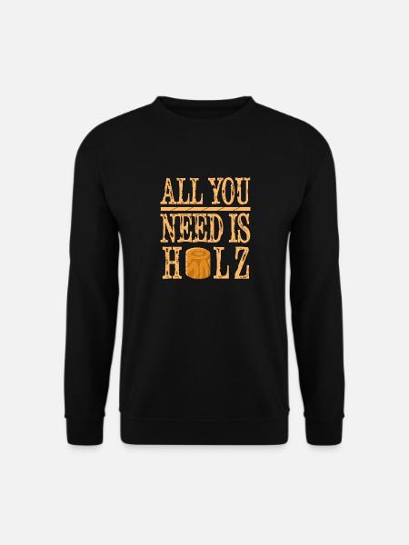 All you need is HOLZ - Unisex Pullover - Schwarz