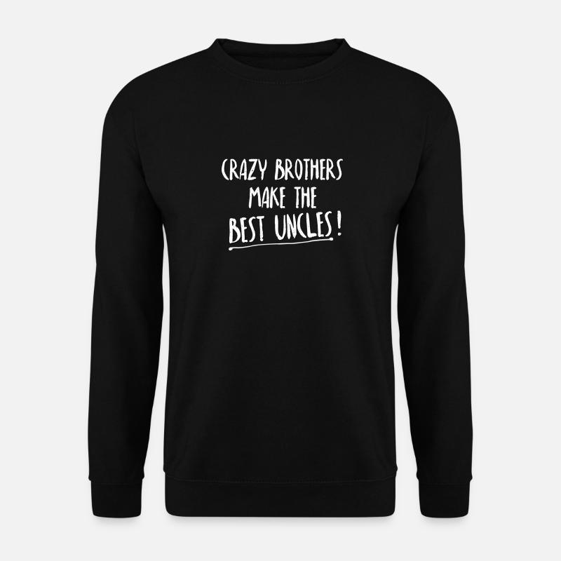Crazy brothers make the best uncles cool uncle - Unisex Sweatshirt - black