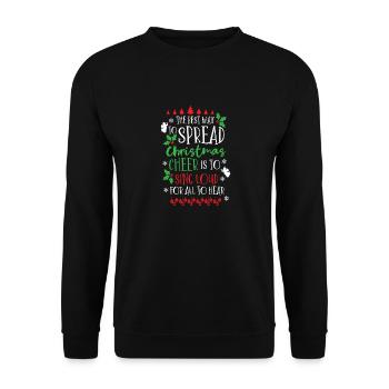 Best Way to Spread Christmas Cheer | Sing Loud - Unisex Pullover - Schwarz - Vorne - Alina (178cm) & Michal (187cm)
