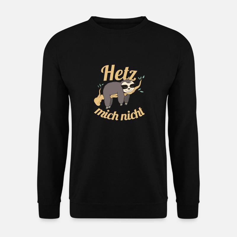 Hetz mich nicht Faultier Faul schlafen Geschenk - Unisex Pullover - Schwarz