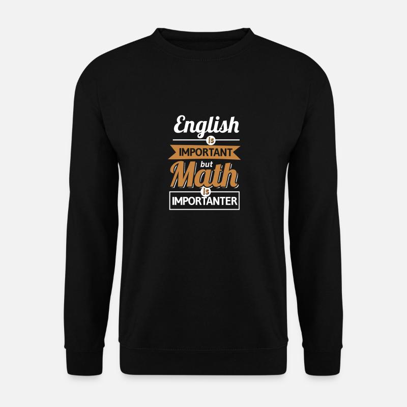 English Is Important But Math Is Importanter - Unisex Pullover - Schwarz