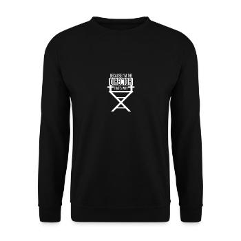 Movie Lover Gift - Because I'm The Director T-Shir - Unisex Sweatshirt - black - Front - Alina (178cm) & Michal (187cm)