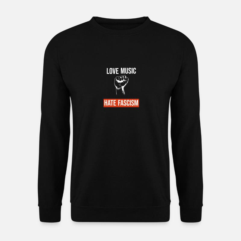 Love Music Hate Facism Demonstration Politik - Unisex Pullover - Schwarz