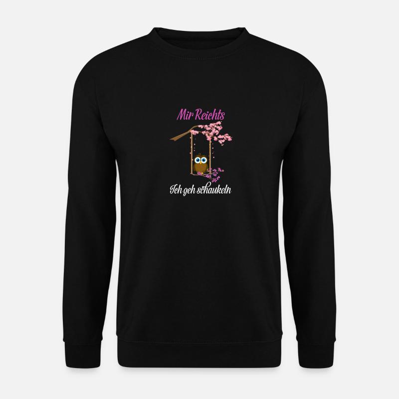 Mir reichts Ich geh Schaukeln Lustiger Büro Spruch - Unisex Pullover - Schwarz