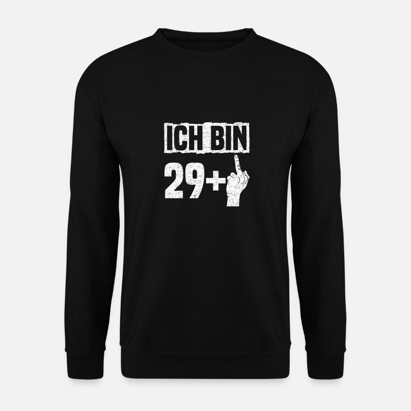 Ich bin 29+ - 30. Geburtstag - Unisex Pullover - Schwarz