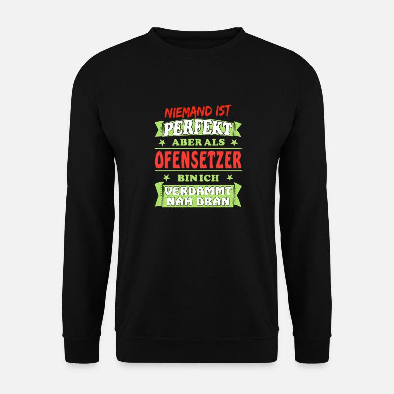 NIEMAND IST PERFEKT ABER ALS OFENSETZER - Unisex Pullover - Schwarz
