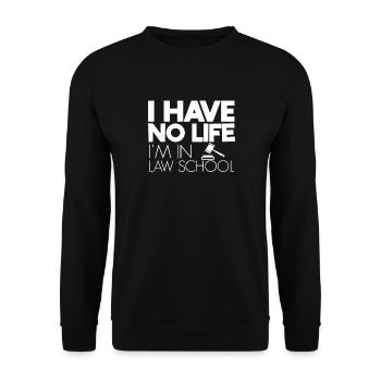 I Have No Life I'm In Law School - Unisex Sweatshirt - black - Front - Alina (178cm) & Michal (187cm)