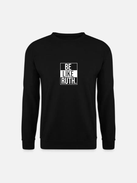 Be like Ruth RBG - Unisex Sweatshirt - black