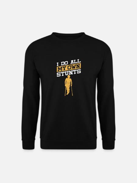 I Do My Own Stunts Broken Leg Joke For Clumsies - Unisex Sweatshirt - black