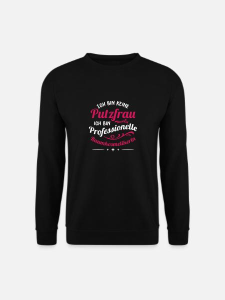 Putzfrau Lustiger Spruch Putzen Gebäudereinigerin - Unisex Pullover - Schwarz