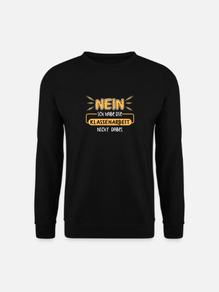 Nein ich habe die Klassenarbeit nicht dabei - Unisex Pullover - Schwarz